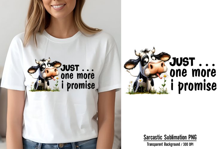 Funny Quotes Sublimation, Just one more i promise PNG example image 1