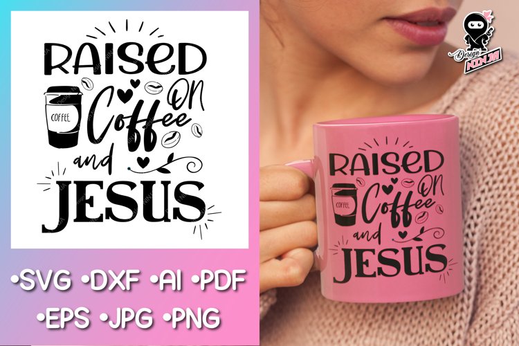 Christian Quote - Raised On Coffee and Jesus . Religious svg example image 1