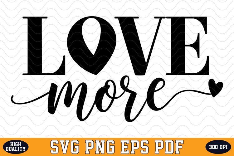 Love More Valentine Day SVG | SVG Cut files