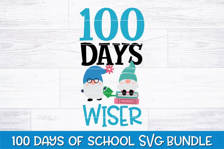 100 Days Wiser SVG | 100 Days Of School Gnomes SVG