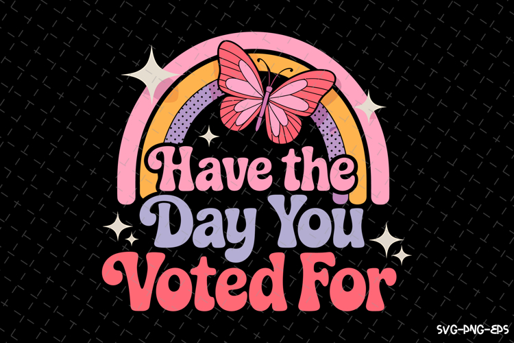 Have the day you voted for SVG Design | Quotes
