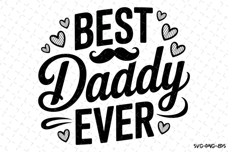 Best Daddy Ever svg | Fathers day Svg | Svg Files