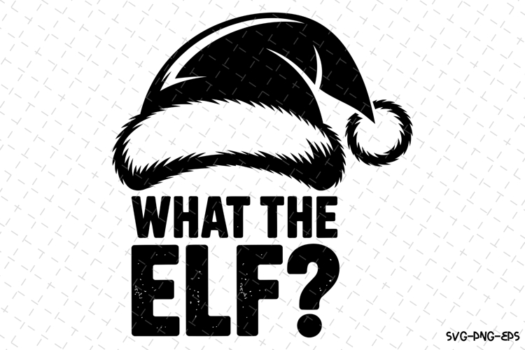 What the Elf Svg | Christmas Svg | Svg Cut Files
