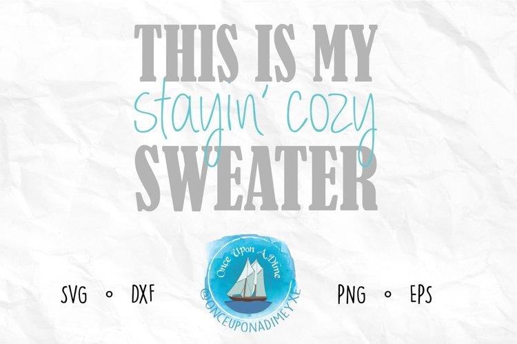 This Is My Stayin' Cozy Sweater | Autumn & Winter SVG Cut example image 1