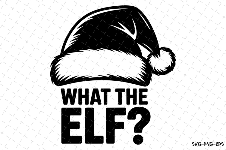 What the Elf Svg | Christmas Svg | Svg Cut Files