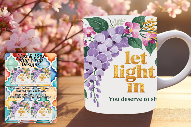GORGEOUS PNG Mug Wrap Design 15oz , Flower Quote