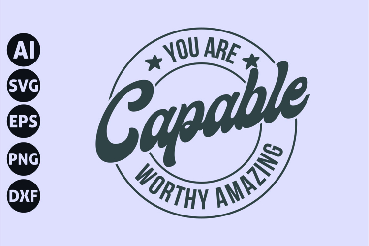 You are capable worthy amazing Svg, Inspirational Svg