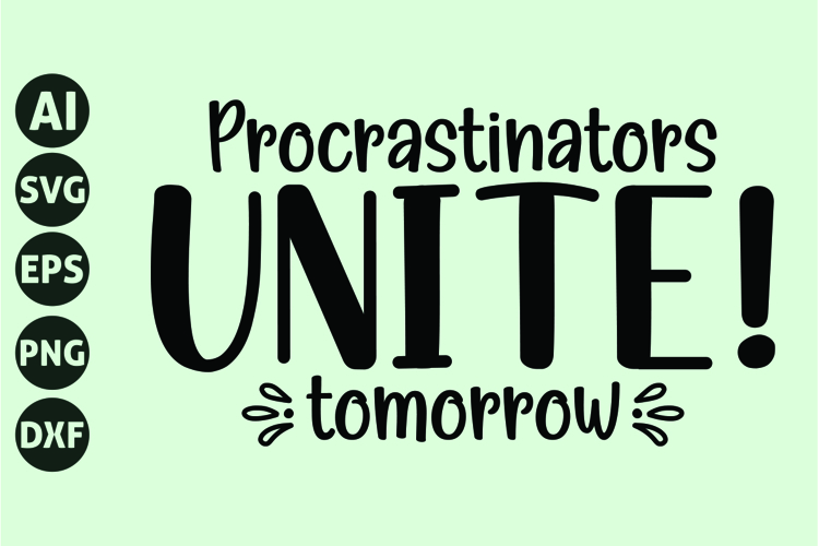 Procrastinators unite! tomorrow Svg, Funny Sarcastic Svg