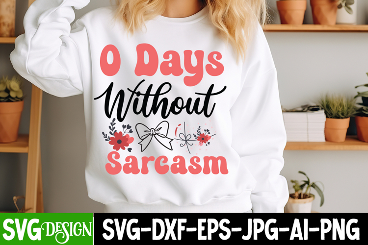 0 Days Without Sarcasm SVG | Sarcastic SVG Cut Files