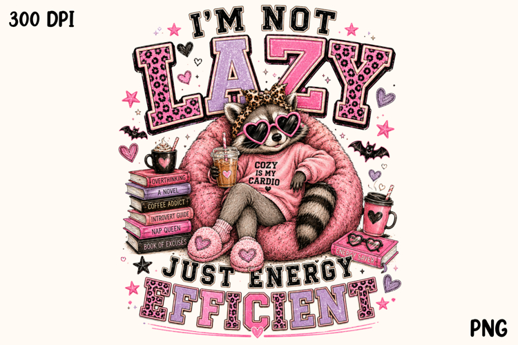 Im Not Lazy Just Energy Efficient Raccoon PNG