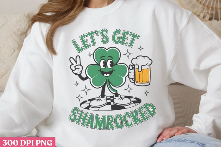 Lets get shamrocked PNG, Drink St Patricks Subl
