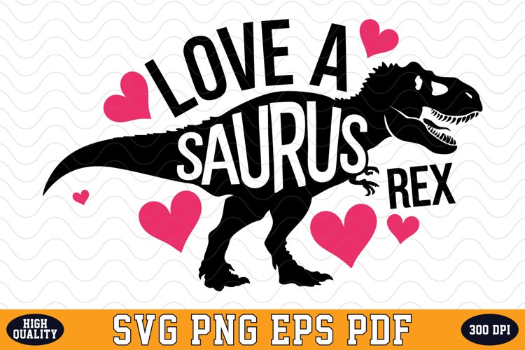 Love a Saurus Rex Valentine Day SVG | SVG Cut files