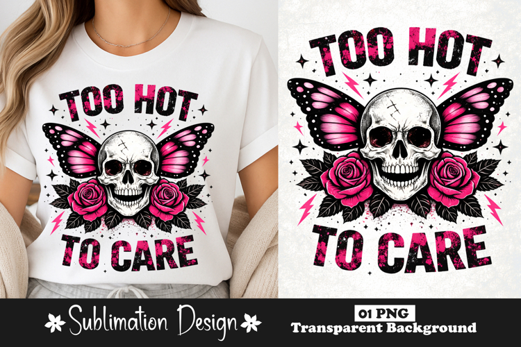 Too Hot To Care Skull Butterfly Summer Sublimation Design