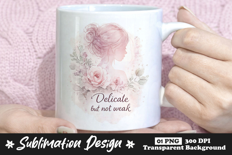 Delicate But Not Weak Feminine Floral Sublimation Mug Design example image 1