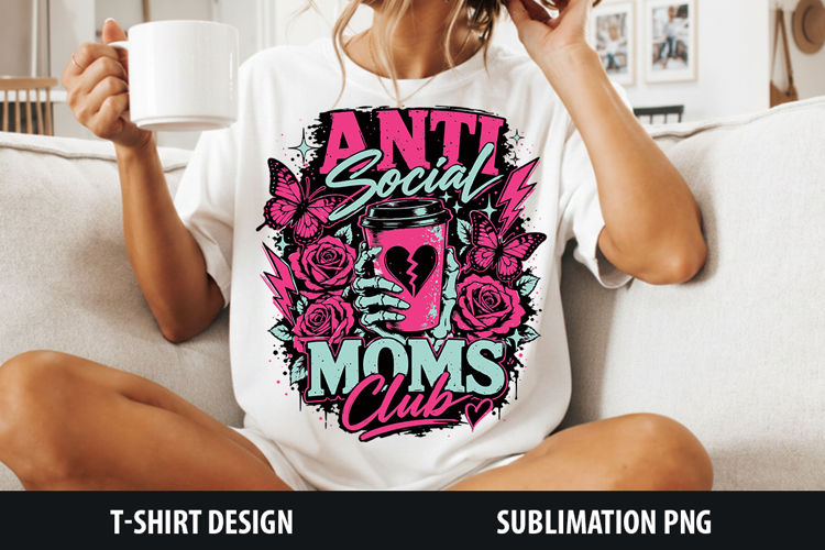 Anti Social Moms Club | Sarcastic Sublimation