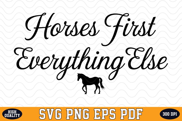 Horses first everything else SVG Design