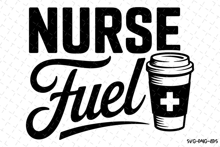 Nurse Fuel Svg | Nurse Svg | Svg Cut Files