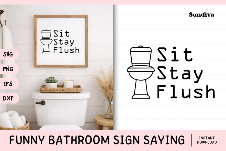 Funny Bathroom Sign Saying SVG | Sit. Stay. Flush.