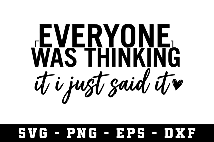 EveryOne was Thinking SVG |Adult SVG Cut files | Cricut