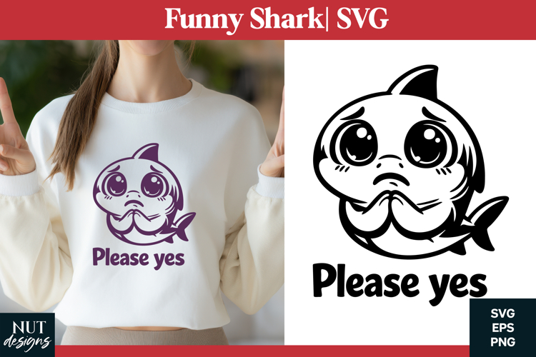 Funny shark SVG Funny Kawaii Shark Please Yes tshirt design