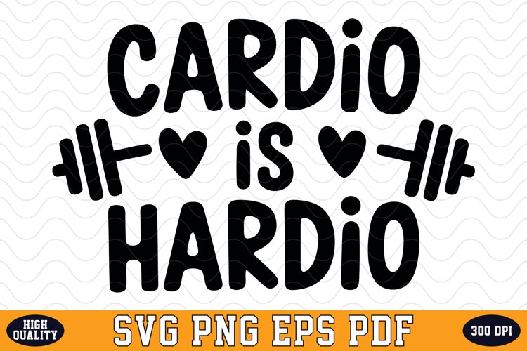 Cardio is Hardio SVG | Quotes | SVG Cut files
