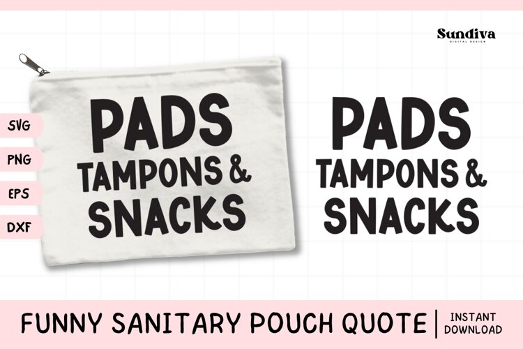 Funny Sanitary Pouch Quote | Pads, Tampons & Snacks