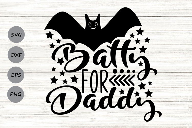 Batty For Daddy Svg, Halloween Svg, Bat Svg, Kids Halloween.