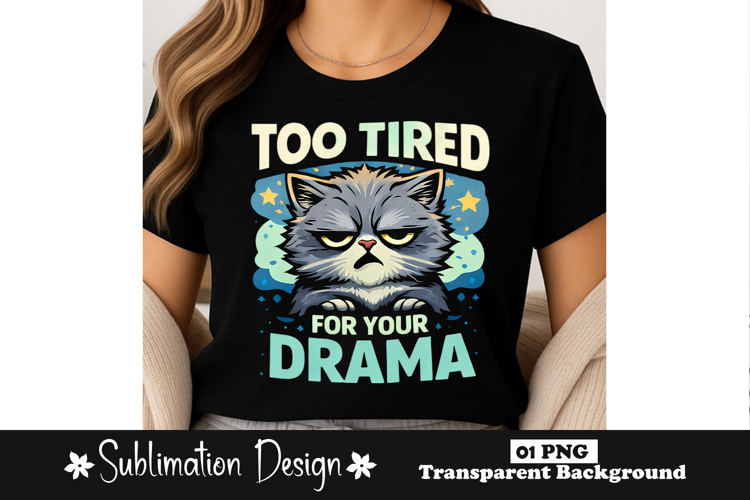 Too Tired For Your Drama Cat