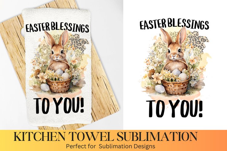 Easter Blessings To you -Farmhouse Kitchen Towel Sublimation