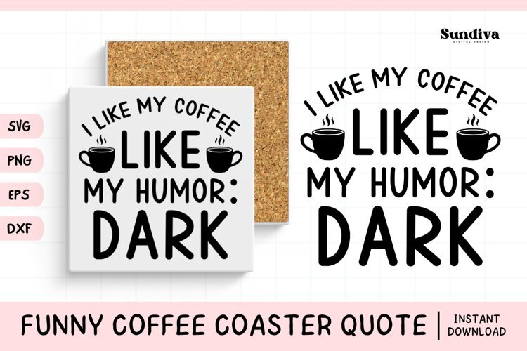 Funny Coffee Coaster Quote SVG | I Like My Coffee Dark