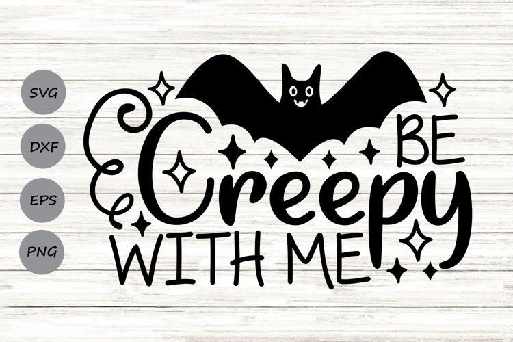Be Creepy With Me Svg, Halloween Svg, Boys Halloween Svg.