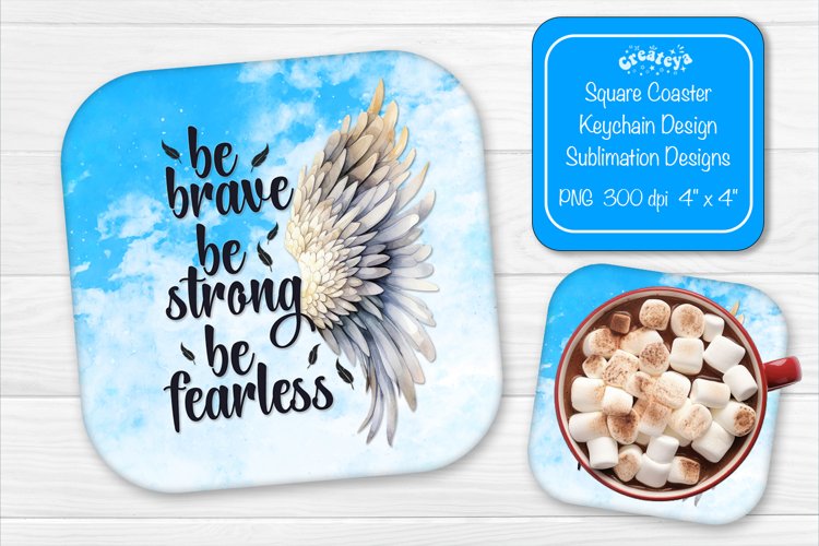 Square coaster Sublimation coaster quotes Be brave Be strong