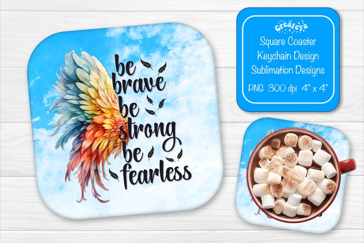 Square coaster Sublimation coaster quotes Be brave Be strong