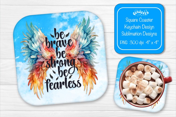 Square coaster Sublimation coaster quotes Be brave Be strong