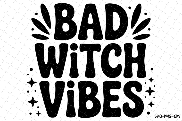 Bad Witch Vibes Svg | Halloween Svg | Svg Cut Files