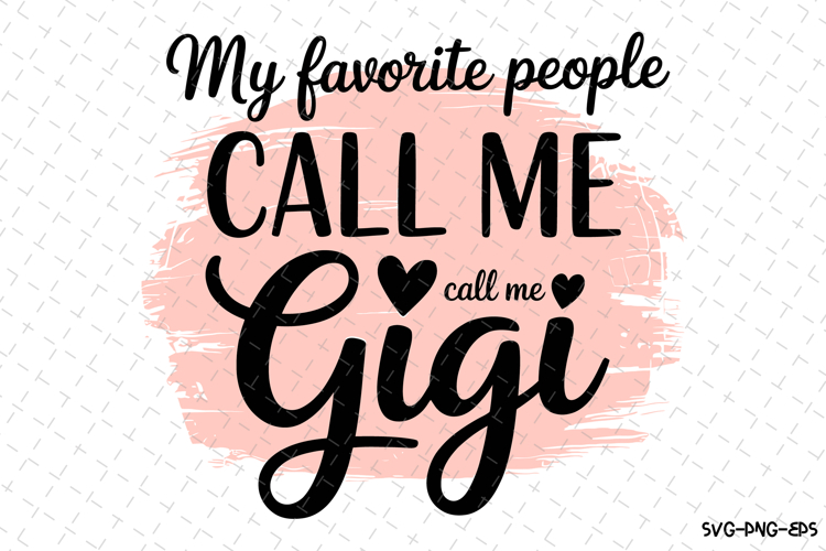 My favorite people call me Gigi Svg Design | Svg Files