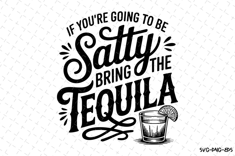 Salty Bring the Tequila svg Design | Svg Files for Cricut