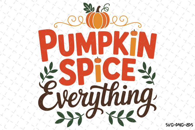 Pumpkin Spice Everything Svg | Halloween Svg | Svg Cut Files