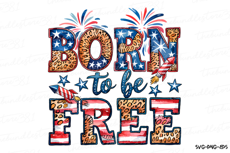 Born to be Free Svg | 4th of July Svg | Svg Cut File