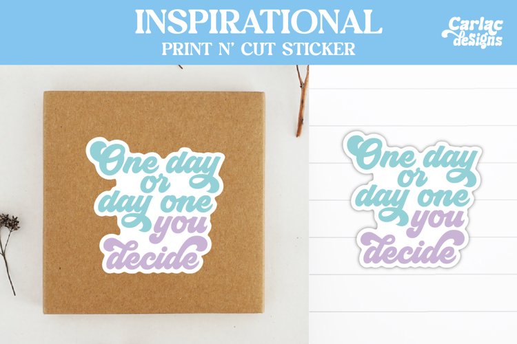One Day or Day One Sticker, Inspirational Sticker