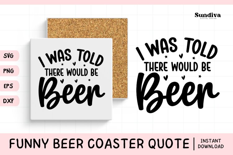 Funny Beer Coaster Quote SVG | There Would Be Beer