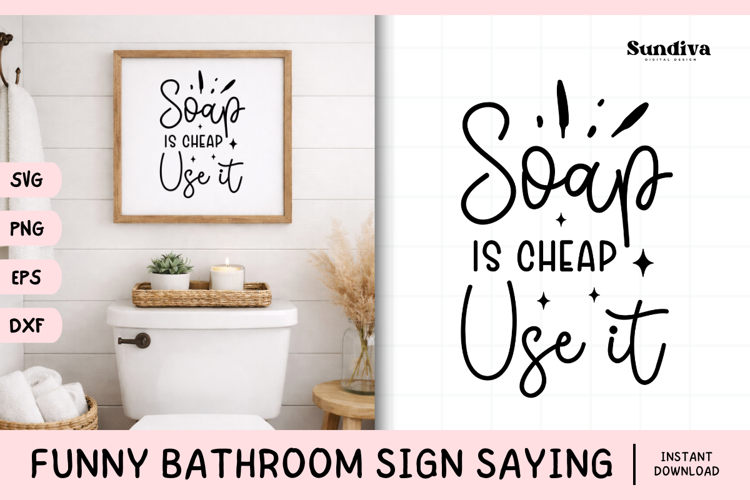 Funny Bathroom Sign Saying SVG | Soap Is Cheap Use It