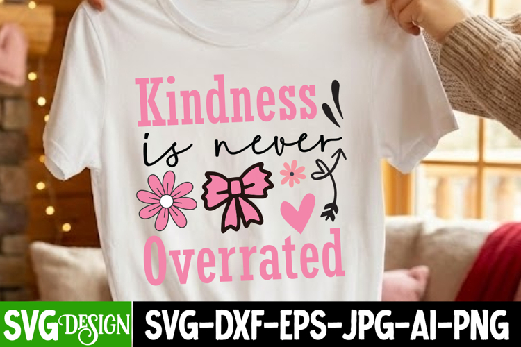 Kindness is Never Overrated SVG Design,Kindness Svg Design