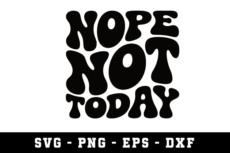 Nope Not Today Svg | SVG Cut files | Cricut