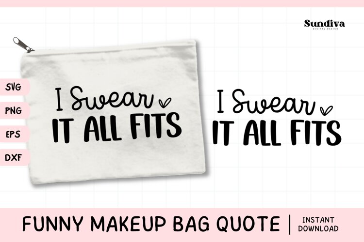 Makeup Bag Quotes for Cosmetic Pouch | I Swear It All Fits