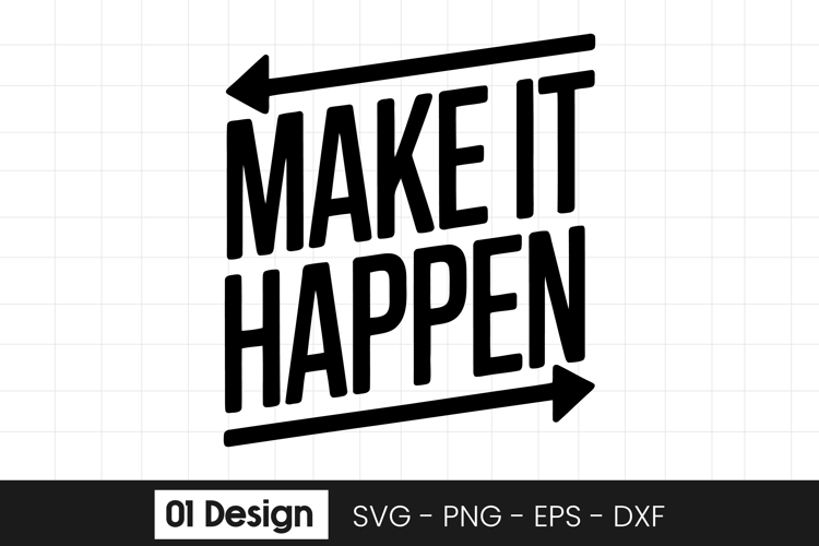 Make It Happen Inspirational Motivation SVG PNG