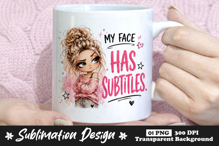 My Face Has Subtitles Girl Sublimation Design PNG