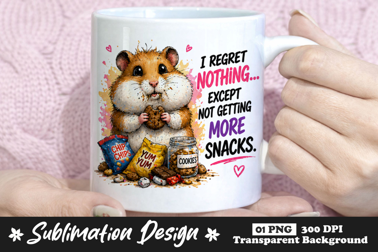 I Regret Nothing Except Not Getting More Snacks Hamster Mug