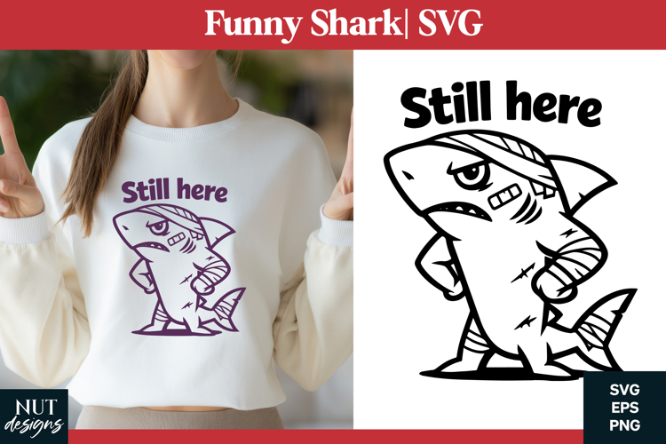 Funny shark SVG Strong Shark Still Here tshirt design