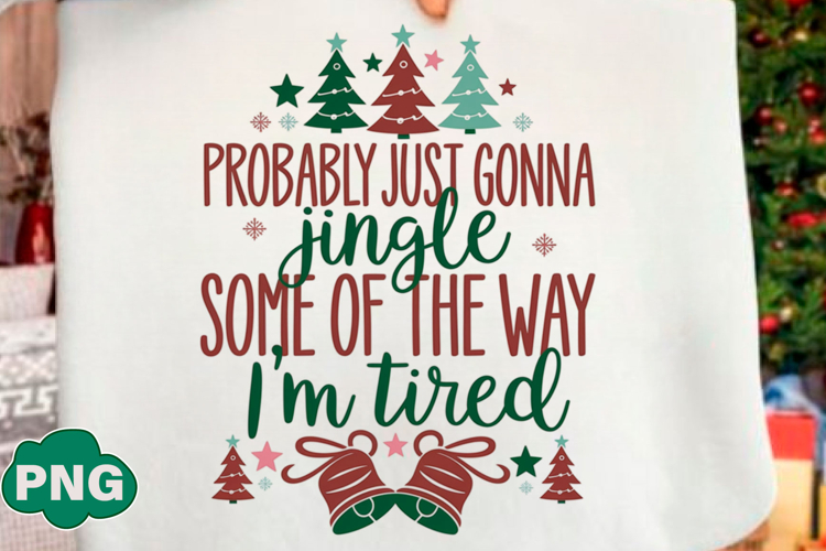 Probably Just Gonna Jingle Christmas PNG